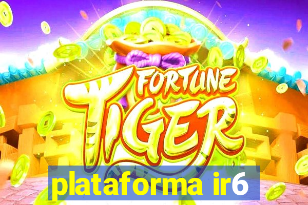 plataforma ir6